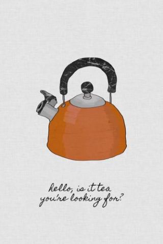 Hello, Is It Tea