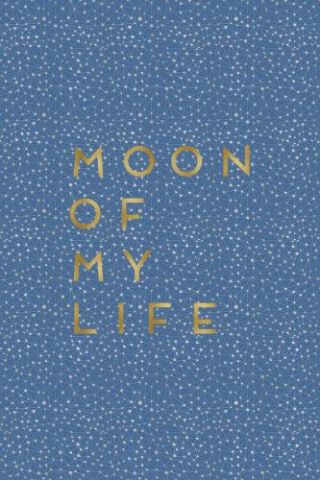 Moon Of My Life