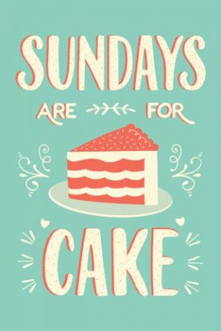Sundays Are For Cake