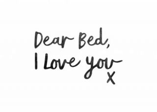 Dear Bed...
