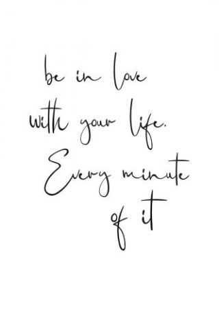 Be In Love With Your Life