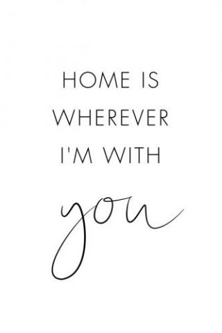 Home Is Wherever I'm With You