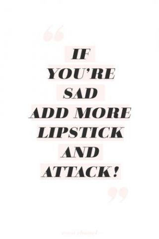 Motivational Quotes - Add More Lipstick & Attack