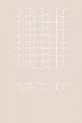 Motivational Quotes - Dream Dream Dream Beige Outline
