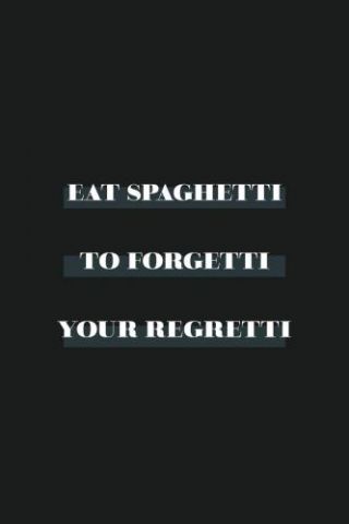 Motivational Quotes - Eat Spaghetti