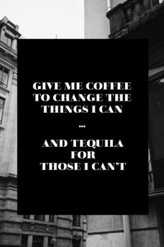 Motivational Quotes - Give Me Coffee & Tequila