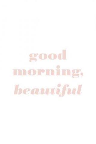 Motivational Quotes - Good Morning Beautiful White