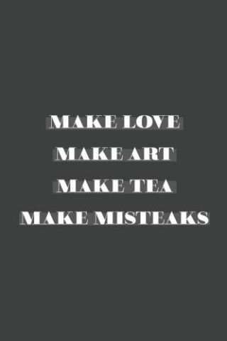 Motivational Quotes - Love Art Tea Mistakes Grey