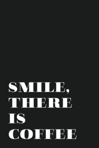 Motivational Quotes - Smile There Is Coffee
