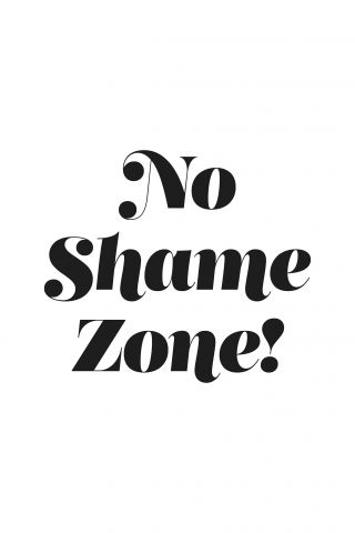 No shame zone