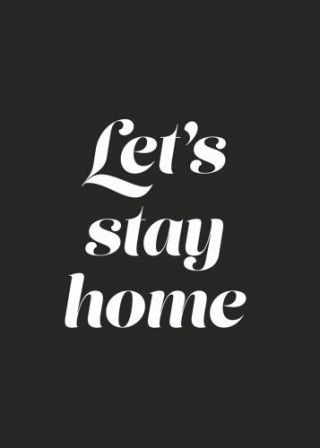 Let’s  Stay  Home
