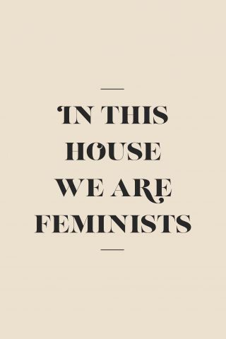 In this house we are feminists