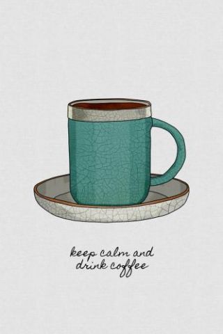 Keep Calm And Drink Coffee