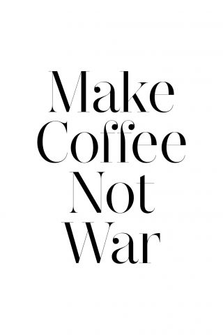 Make Coffee Not War