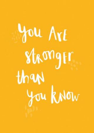 You Are Stronger Than You Know